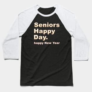 Seniors Happy Day HAPPY NEW YEAR Baseball T-Shirt